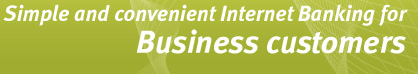 Simple and convenient Internet Banking for Business customers