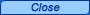 Close