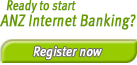 Ready to start ANZ Internet Banking? You can... Register Now
