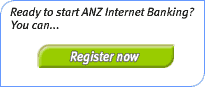 Ready to start ANZ Internet Banking? You can... Register Now