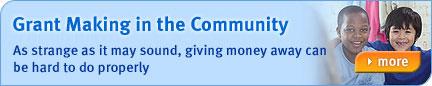 Grant making in the community - As strange as it may sound, giving money away can be hard to do properly. Find out more...