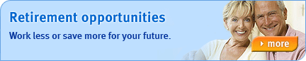 Retirement Opportunities - Make the most of the recent super and retirement reforms. Find out more...