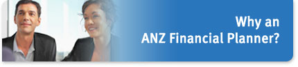 Why an ANZ Financial Planner?