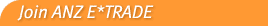Join ANZ E*TRADE