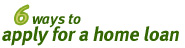 6 ways to apply for a home loan