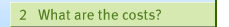 2. What are the costs?