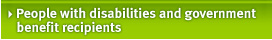 People with disabilities and government benefit recipients