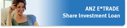 ANZ E*TRADE Share Investment Loan