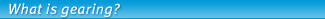 What is gearing?