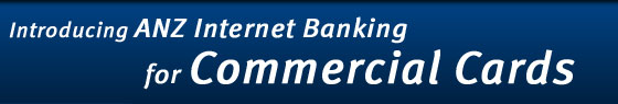 Introducing ANZ Internet Banking for Commercial Cards