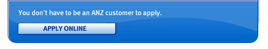 You don&rsquo;t have to be an ANZ customer to apply