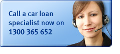 Call a car loan specialist now on 1300 365 652