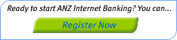 Ready to start ANZ Internet Banking? You can... Register Now
