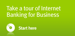 Take a tour of Internet Banking for Business. start here