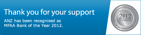 Thank you for your support. ANZ has been recognised as MFAA Bank of year 2012