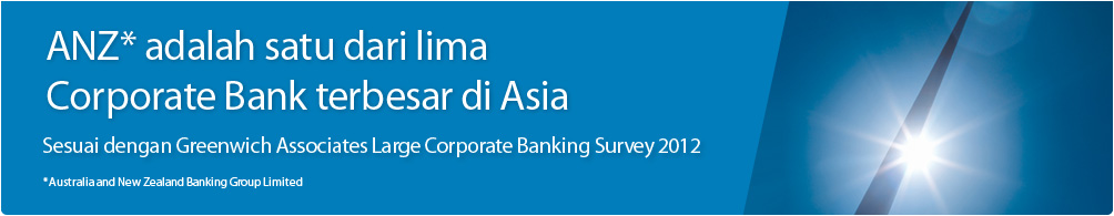 ANZ adalah satu dari lima Corporate Bank terbesar di Asia. Sesuai dengan Greenwich Associates Large Corporate Banking Survey 2012.