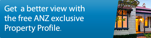 Get a better view with the free ANZ exclusive Property Profile