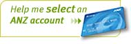 Help me select an ANZ account