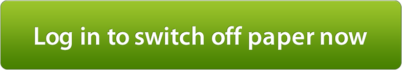 Log in to switch off paper now Log in to switch off paper now